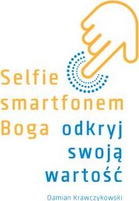 Selfie smartfonem Boga. Odkryj swoją wartość