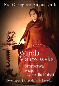 Wanda Malczewska: proroctwa, wizje i życie..