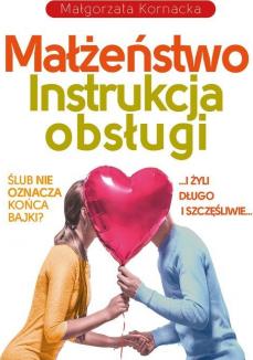 Małżeństwo. Instrukcja obsługi