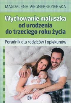 Wychowanie maluszka od urodzenia do trzeciego roku