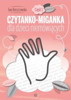 Czytanko-miganka dla dzieci niemówiących. Część 1