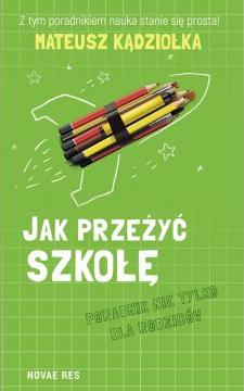 Jak przeżyć szkołę.Poradnik nie tylko dla rodziców