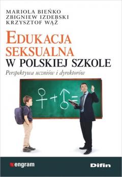 Edukacja seksualna w polskiej szkole. Perspektywa uczniów i dyrektorów