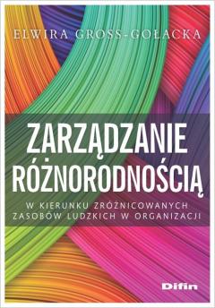 Zarządzanie różnorodnością. W kierunku zróżnicowanych zasobów ludzkich w organizacji