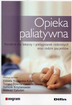 Opieka paliatywna. Poradnik dla lekarzy i pielęgniarek rodzinnych oraz rodzin pacjentów