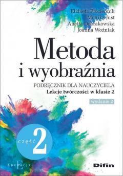 Metoda i wyobraźnia. Lekcje twórczości kl.2 cz.2