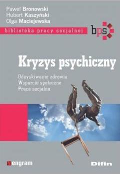 Kryzys psychiczny. Odzyskiwanie zdrowia, wsparcie społeczne, praca socjalna