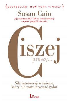 Ciszej, proszę... Siła introwersji w świecie, który nie może przestać gadać