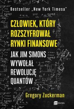 Człowiek, który rozszyfrował rynki finansowe. Jak Jim Simons wywołał rewolucję quantów