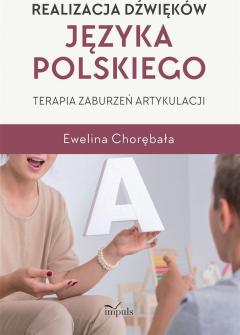 Realizacja dźwięków języka polskiego. Terapia zaburzeń artykulacji