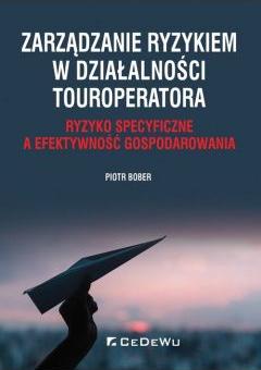 Zarządzanie ryzykiem w działalności touroperatora. Ryzyko specyficzne a efektywność gospodarowania