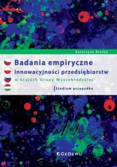 Badania empiryczne innowacyjności przedsiębiorstw w krajach Grupy Wyszehradzkiej.