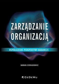 Zarządzanie organizacją. Współczesne perspektywy badawcze