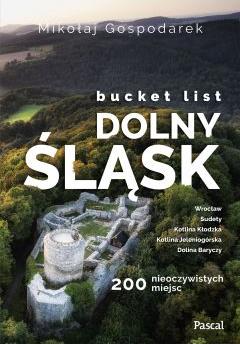 Bucket list. Dolny Śląsk. 200 nieoczywistych miejsc