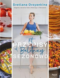 Fit przepisy od baletnicy sezonowo