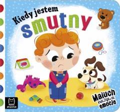 Kiedy jestem smutny. Maluch nazywa emocje