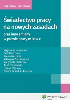 Świadectwo pracy na nowych zasadach oraz inne zmiany w prawie pracy w 2017 r