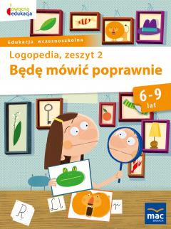 Owocna edukacja. Logopedia. Będę mówić poprawnie. Zeszyt 2