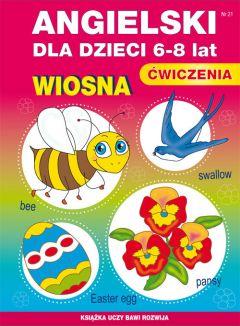 Książka uczy, bawi, rozwija. Angielski dla dzieci 6-8 lat. Wiosna. Ćwiczenia