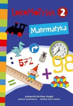 Lokomotywa 2. Matematyka. Podręcznik dla klasy drugiej do edukacji matematycznej z elementami innych edukacji