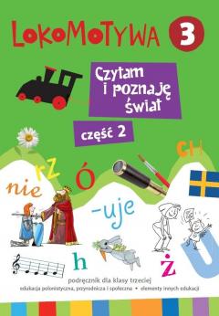 Lokomotywa 3. Czytam i poznaję świat. Część 2. Podręcznik dla klasy trzeciej szkoły podstawowej