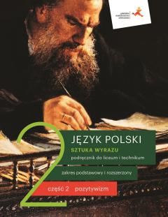 Sztuka wyrazu 2. Część 2. Pozytywizm. Język polski. Podręcznik dla liceum i technikum. Zakres podstawowy i rozszerzony