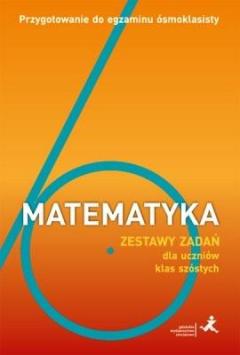 Matematyka. Zestawy zadań dla uczniów klas szóstych