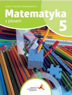 Matematyka SP 5 Z plusem Zeszyt ćwiczeń podstaw.