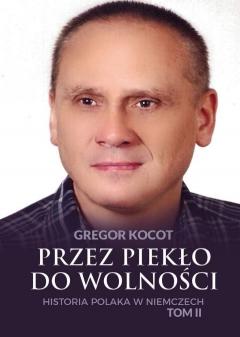 Przez piekło do wolności. Historia Polaka w Niemczech. Tom 2