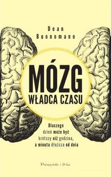 Mózg, władca czasu. Dlaczego dzień może być krótszy niż godzina, a minuta dłuższa od dnia