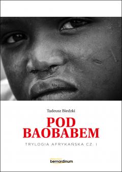 Pod Baobabem. Trylogia Afrykańska. Tom 1