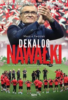 Dekalog Nawałki. Reprezentacja polski bez tajemnic 2013-2018