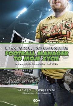 Football Manager to moje życie. Historia najpiękniejszej obsesji