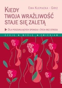 Kiedy twoja wrażliwość staje się zaletą. Dla poszukujących spokoju i życia bez stresu