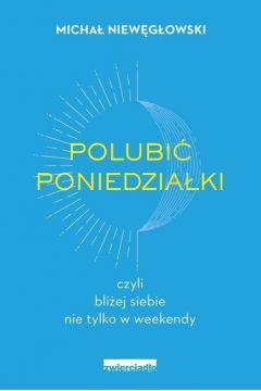 Polubić poniedziałki, czyli bliżej siebie nie tylko w weekendy