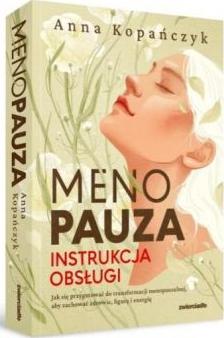 Menopauza. Instrukcja obsługi