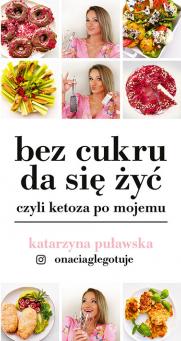 Bez cukru da się żyć, czyli ketoza po mojemu