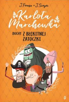 Duchy z Błękitnej Zatoczki. Karlota Marchewka. Tom 1