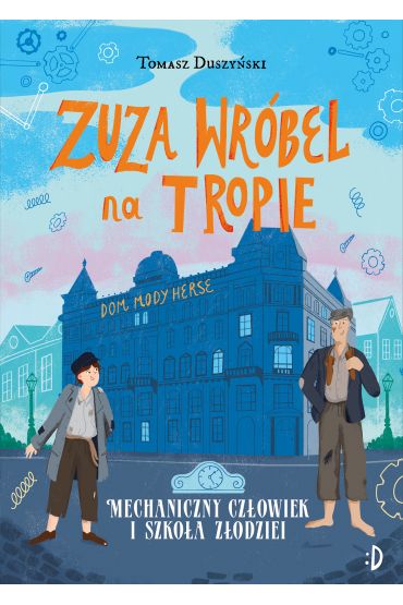 Mechaniczny Człowiek i szkoła złodziei. Zuza Wróbel na tropie. Tom 2