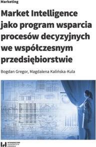 Market Intelligence jako program wsparcia procesów decyzyjnych we współczesnym przedsiębiorstwie