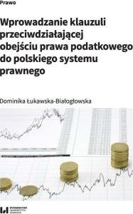 Wprowadzanie klauzuli przeciwdziałającej obejściu prawa podatkowego do polskiego systemu prawnego