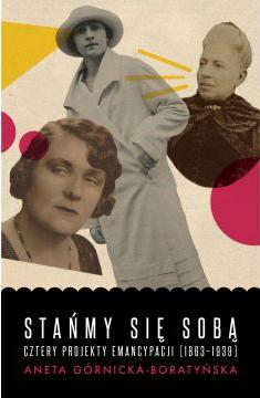 Stańmy się sobą. Cztery projekty emancypacji (1863-1939)