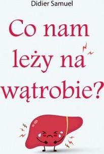 Co nam leży na wątrobie