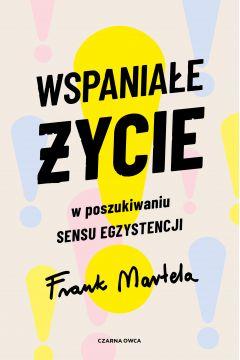 Wspaniałe życie. W poszukiwaniu sensu egzystencji