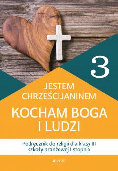 Jestem chrześcijaninem. Podręcznik do religii dla klasy 3 szkoły branżowej I stopnia