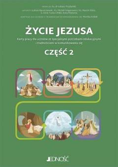 Życie Jezusa. Karty pracy dla uczników ze specjalnymi potrzebami edukacyjnymi i trudnościami w komunikowaniu się. Część 2