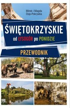 Świętokrzyskie. Od Łysogór po Ponidzie. Przewodnik