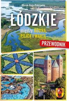 Łódzkie. Między Bzurą, Pilica i Wartą. Przewodnik