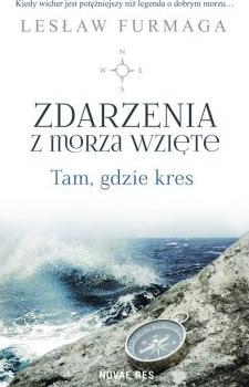 Zdarzenia z morza wzięte. Tam, gdzie kres