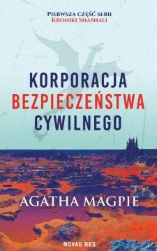 Korporacja Bezpieczeńśtwa Cywilnego. Kroniki Shashali. Tom 1